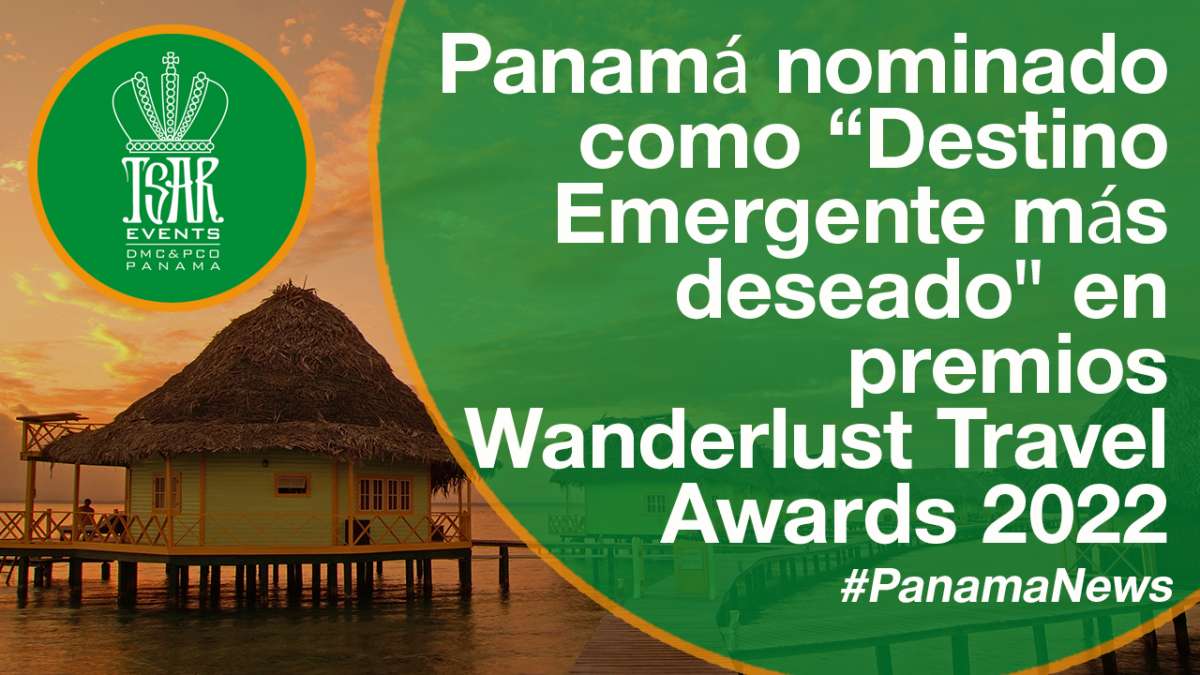 Panamá nominado como “Destino Emergente más deseado" en premios Wanderlust Travel Awards 2022